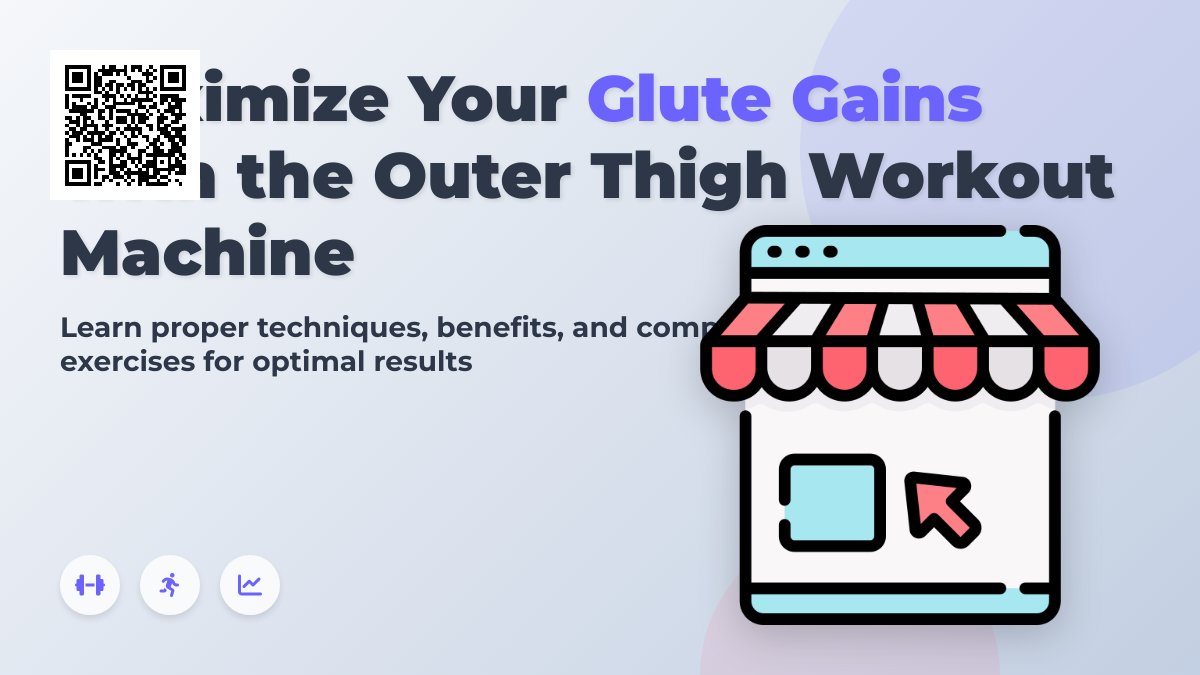 Maximize Your Glutes: The Benefits of Using an Outer Thigh Workout Machine