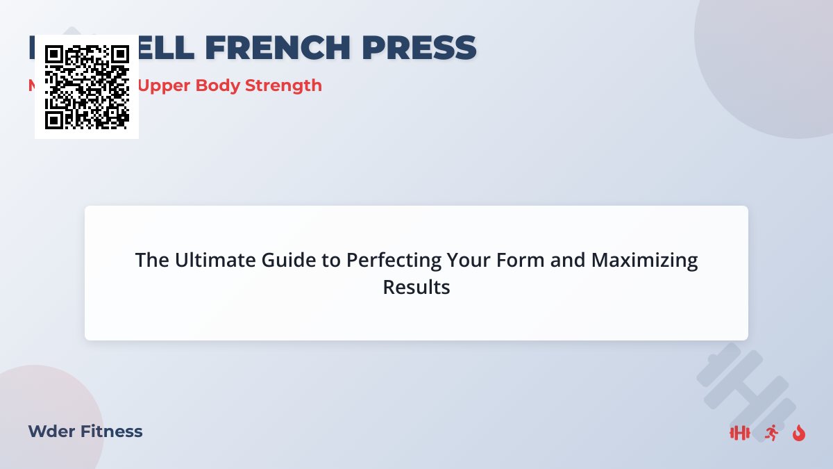 Mastering the Barbell French Press: A Comprehensive Guide to Building Upper Body Strength Mastering the Barbell French Press: A Comprehensive Guide to Building Upper Body Strength