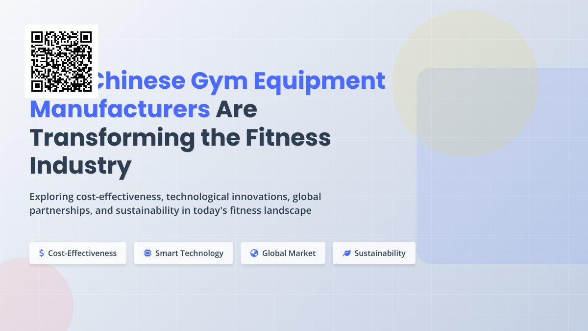 Exploring the Rise of Chinese Gym Equipment Manufacturers in the Global Fitness Market Exploring the Rise of Chinese Gym Equipment Manufacturers in the Global Fitness Market